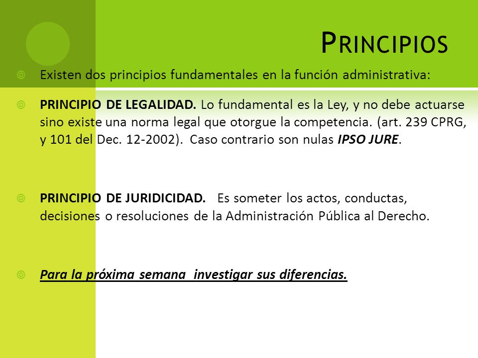 Principios Existen dos principios fundamentales en la función administrativa: