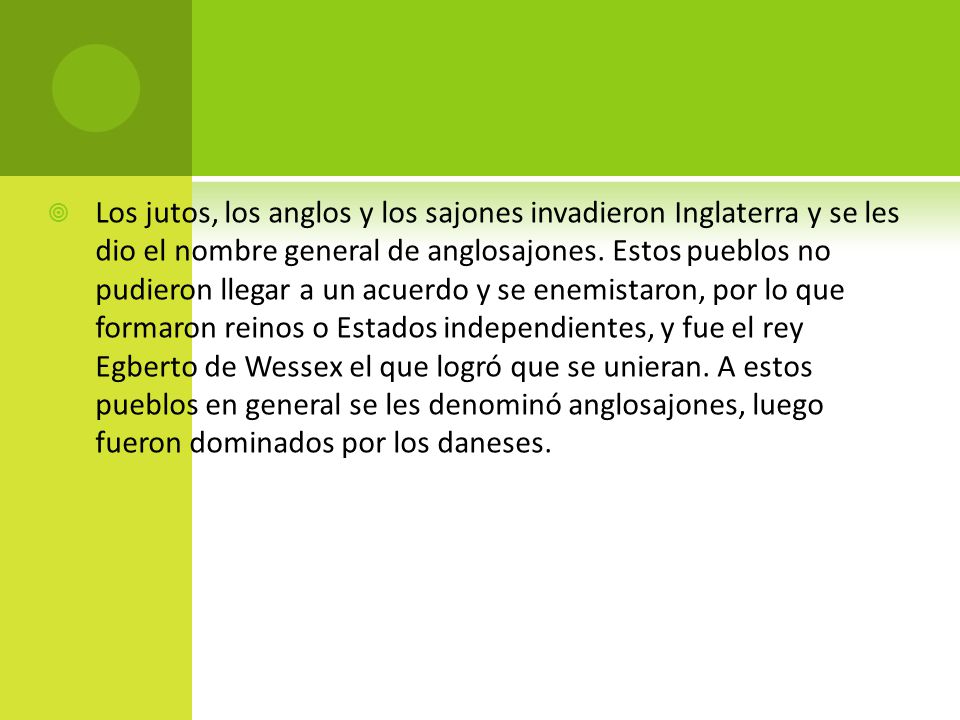 Los jutos, los anglos y los sajones invadieron Inglaterra y se les dio el nombre general de anglosajones.