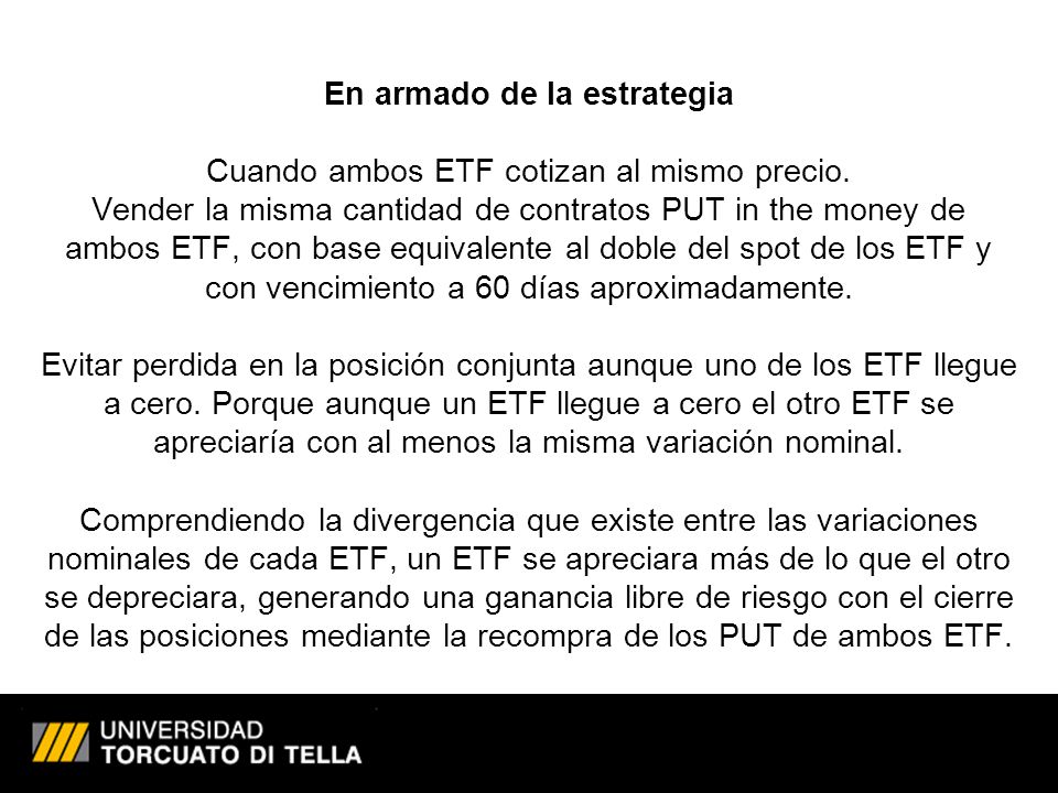 En armado de la estrategia Cuando ambos ETF cotizan al mismo precio