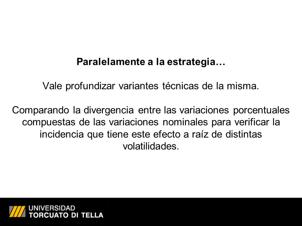 Paralelamente a la estrategia… Vale profundizar variantes técnicas de la misma.