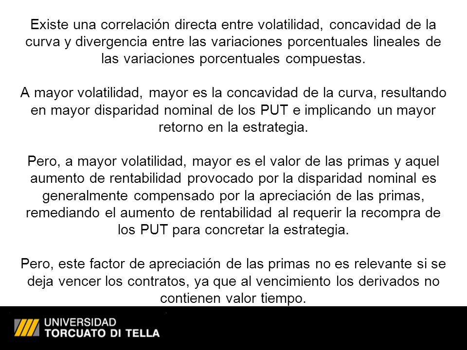 Existe una correlación directa entre volatilidad, concavidad de la curva y divergencia entre las variaciones porcentuales lineales de las variaciones porcentuales compuestas.