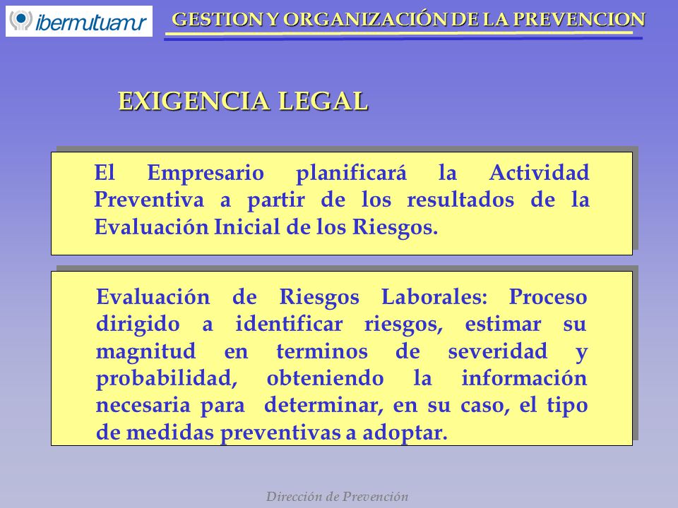 EXIGENCIA LEGAL El Empresario planificará la Actividad Preventiva a partir de los resultados de la Evaluación Inicial de los Riesgos.
