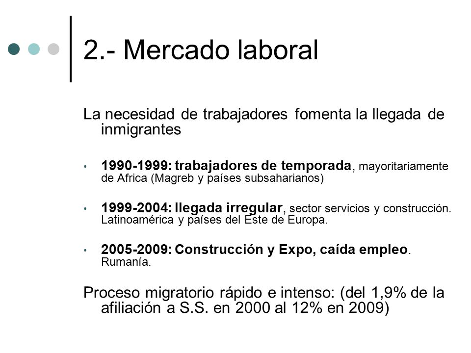 2.- Mercado laboral La necesidad de trabajadores fomenta la llegada de inmigrantes.