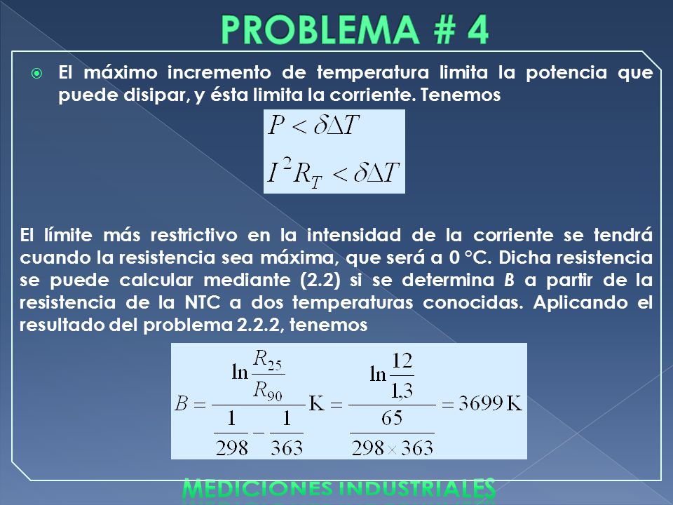 PROBLEMA # 4 El máximo incremento de temperatura limita la potencia que puede disipar, y ésta limita la corriente. Tenemos.