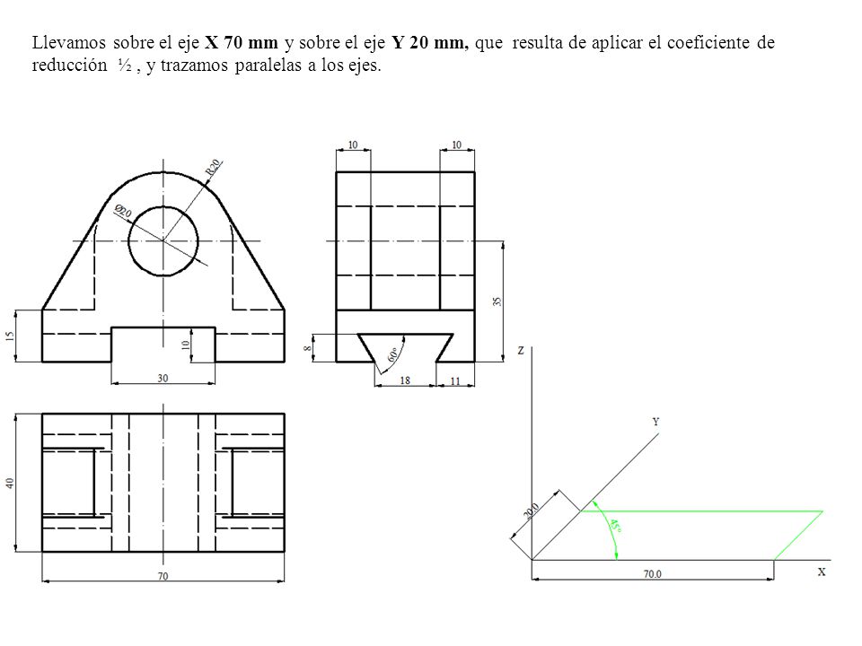 Llevamos sobre el eje X 70 mm y sobre el eje Y 20 mm, que resulta de aplicar el coeficiente de reducción ½ , y trazamos paralelas a los ejes.