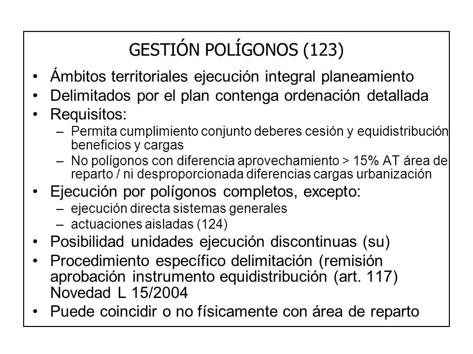 GESTIÓN POLÍGONOS (123) Ámbitos territoriales ejecución integral planeamiento. Delimitados por el plan contenga ordenación detallada.