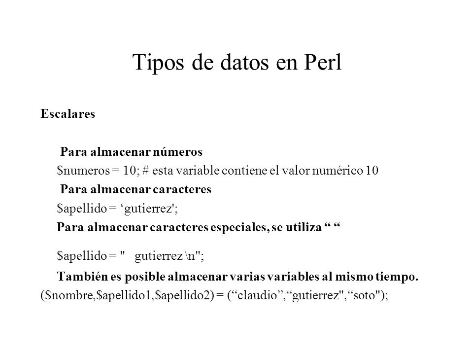 Tipos de datos en Perl Escalares Para almacenar números