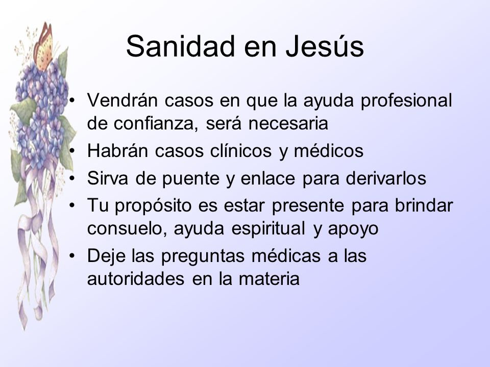Sanidad en Jesús Vendrán casos en que la ayuda profesional de confianza, será necesaria. Habrán casos clínicos y médicos.