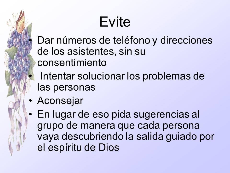 Evite Dar números de teléfono y direcciones de los asistentes, sin su consentimiento. Intentar solucionar los problemas de las personas.