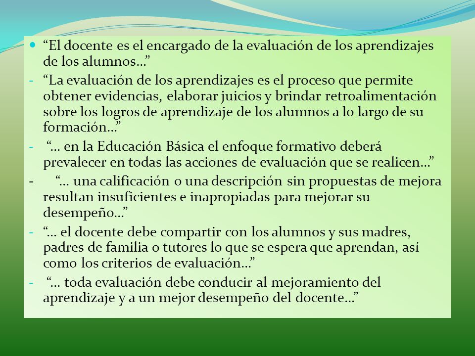 El docente es el encargado de la evaluación de los aprendizajes de los alumnos…