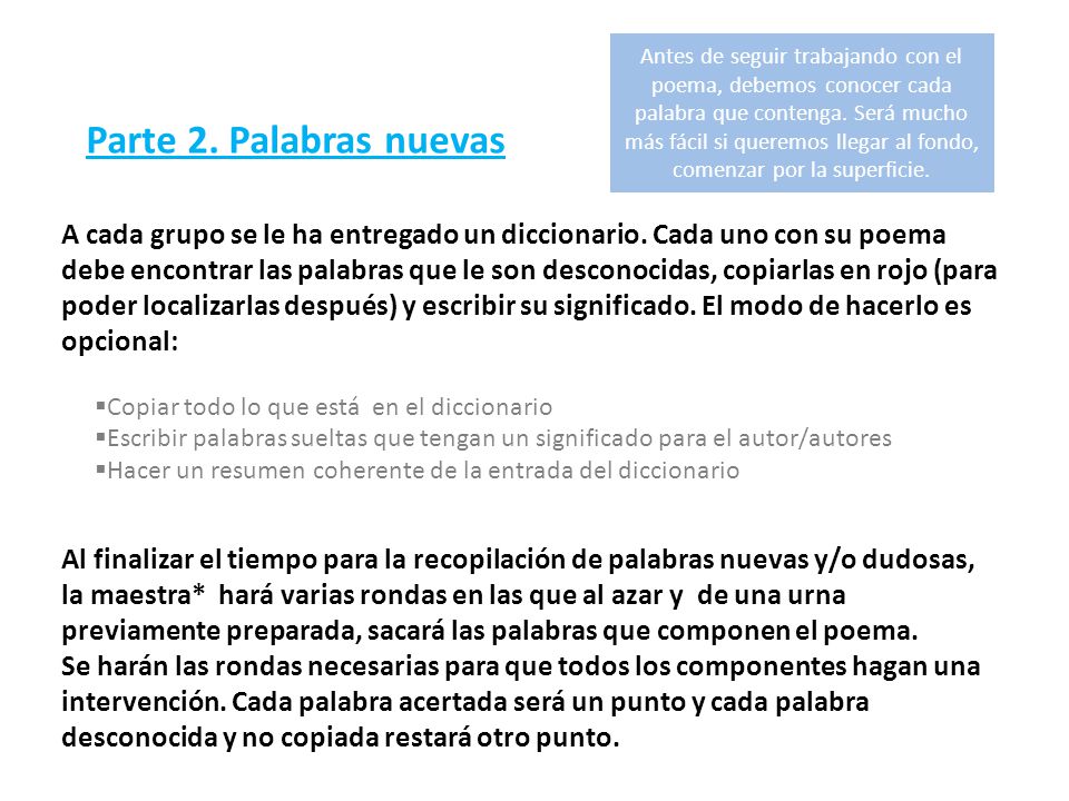 Antes de seguir trabajando con el poema, debemos conocer cada palabra que contenga. Será mucho más fácil si queremos llegar al fondo, comenzar por la superficie.