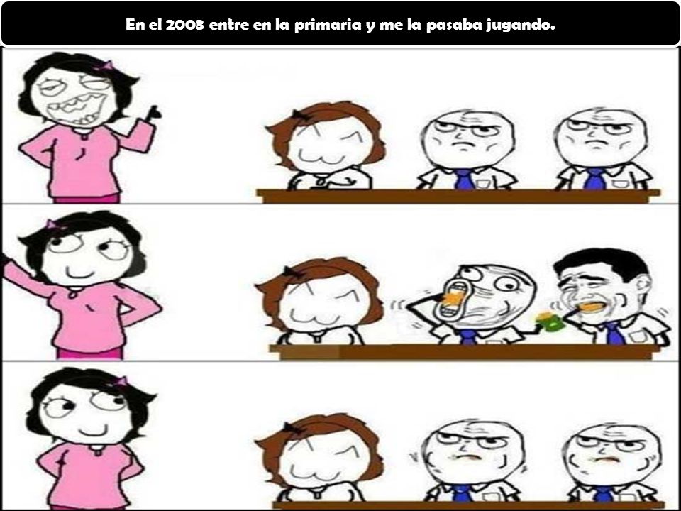 En el 2003 entre en la primaria y me la pasaba jugando.