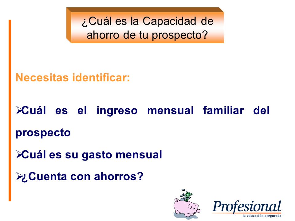 ¿Cuál es la Capacidad de ahorro de tu prospecto