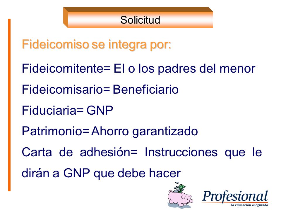 Fideicomiso se integra por: Fideicomitente= El o los padres del menor