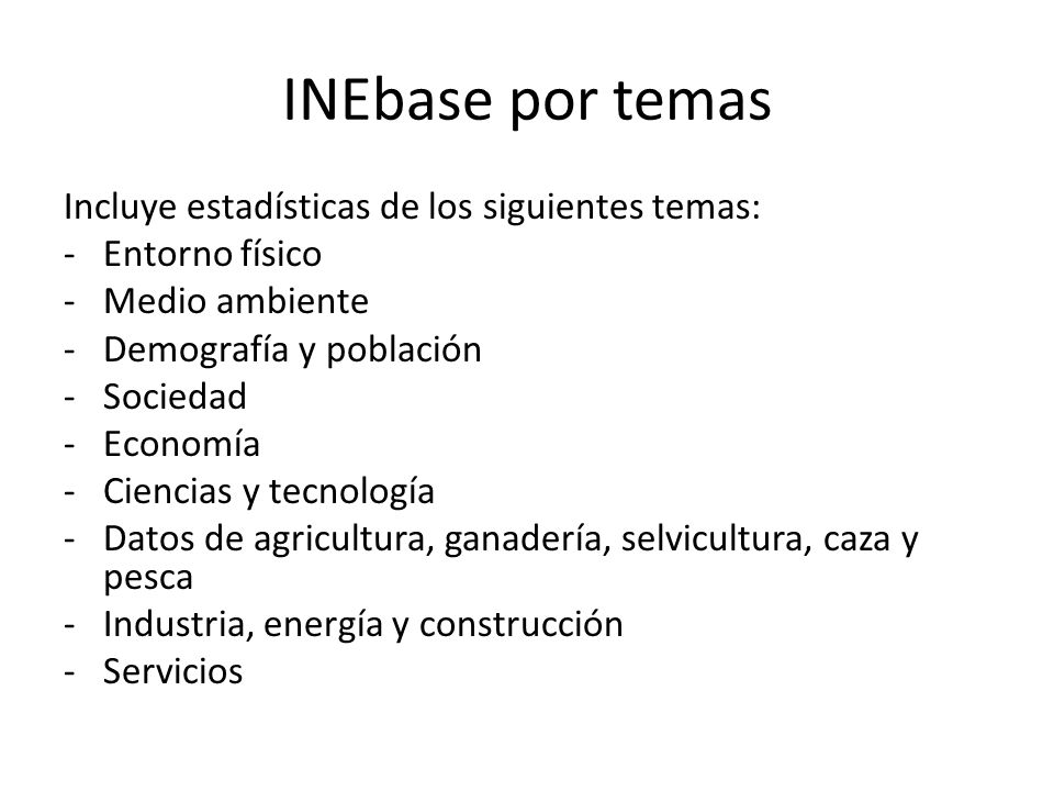 INEbase por temas Incluye estadísticas de los siguientes temas: