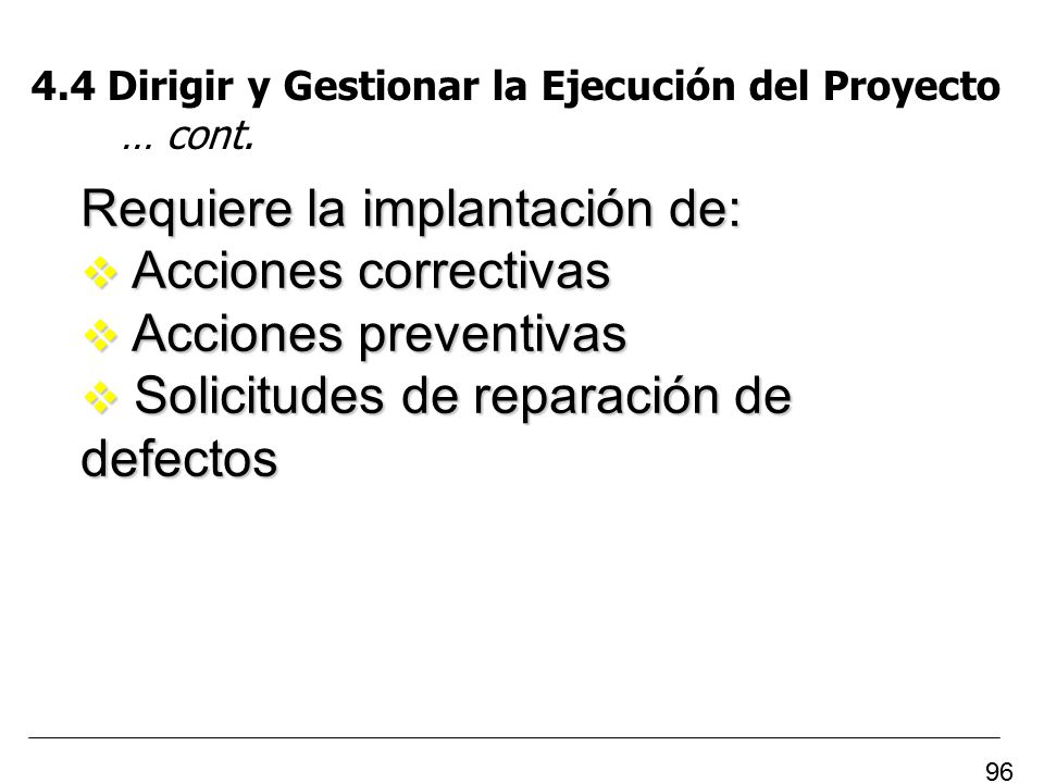 Requiere la implantación de: Acciones correctivas Acciones preventivas