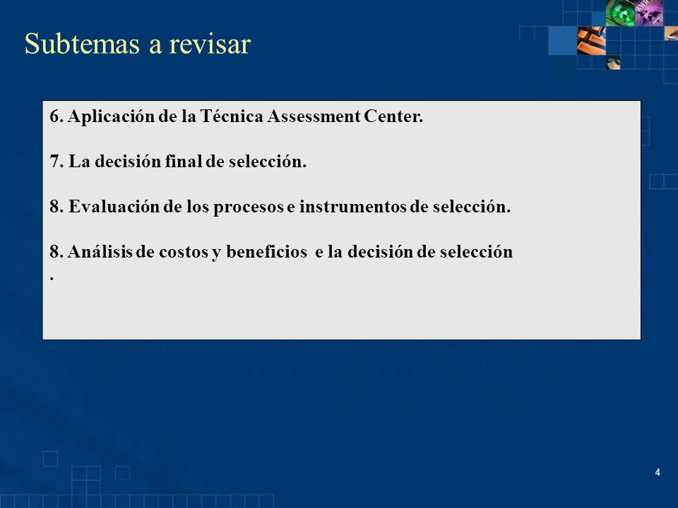 Subtemas a revisar 6. Aplicación de la Técnica Assessment Center.