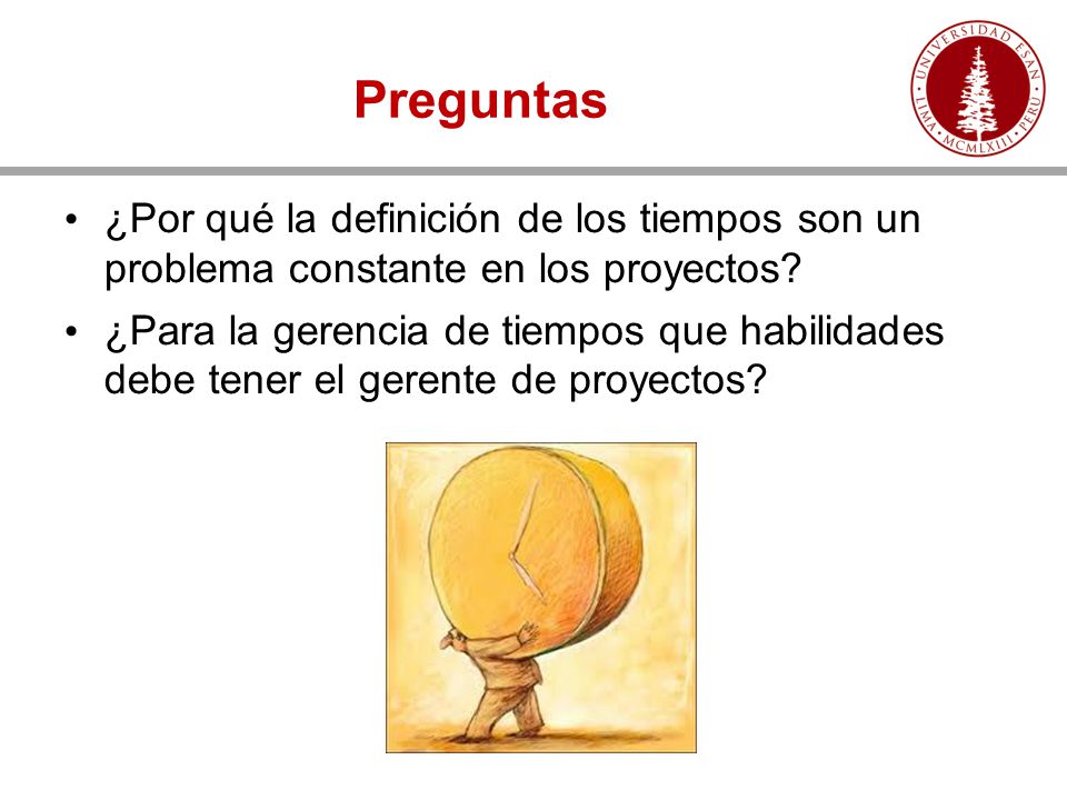 Preguntas ¿Por qué la definición de los tiempos son un problema constante en los proyectos