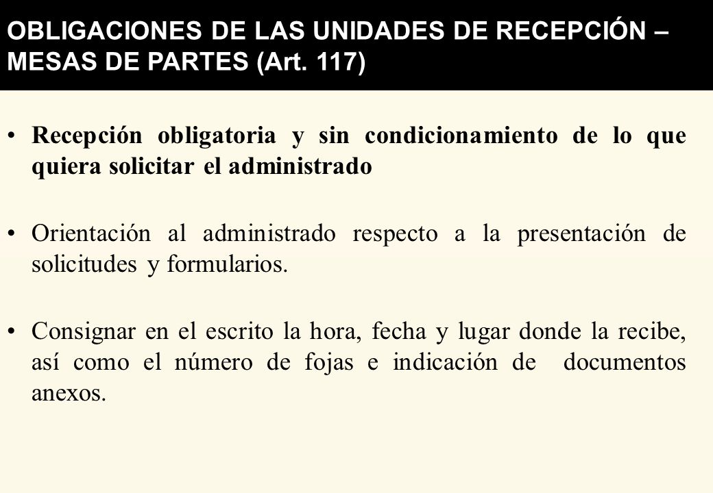 OBLIGACIONES DE LAS UNIDADES DE RECEPCIÓN – MESAS DE PARTES (Art. 117)