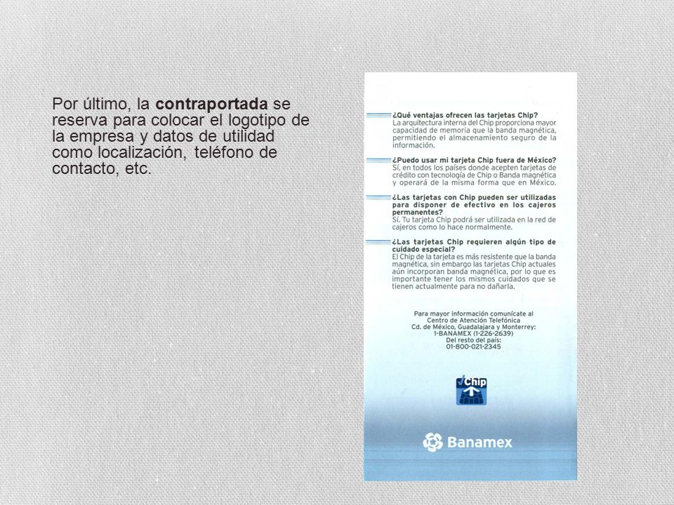 Por último, la contraportada se reserva para colocar el logotipo de la empresa y datos de utilidad como localización, teléfono de contacto, etc.
