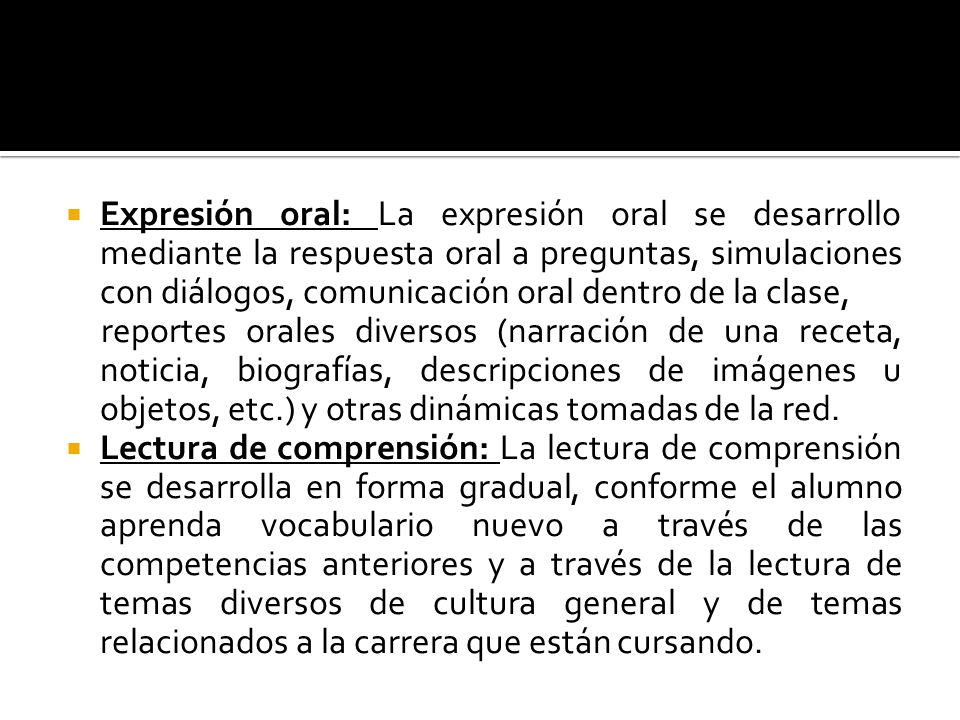 Expresión oral: La expresión oral se desarrollo mediante la respuesta oral a preguntas, simulaciones con diálogos, comunicación oral dentro de la clase,