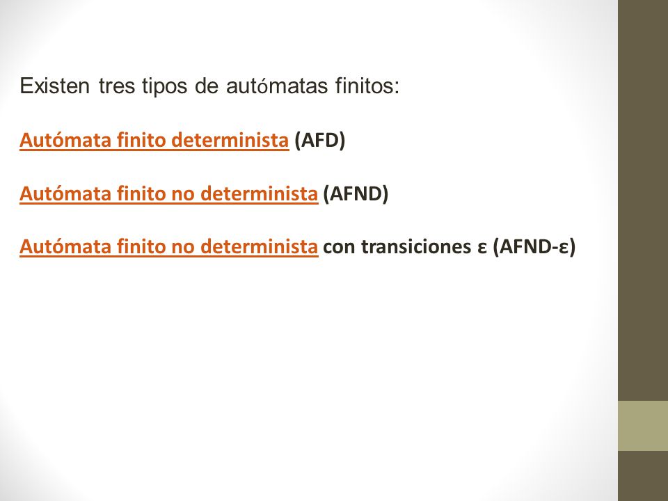 Existen tres tipos de autómatas finitos: