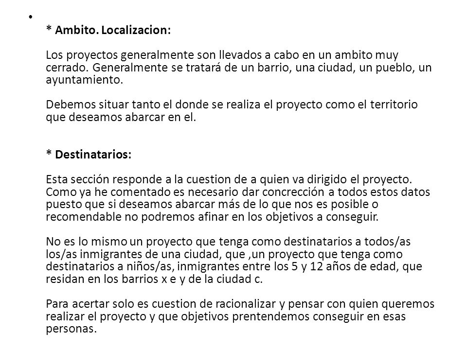 * Ambito. Localizacion: Los proyectos generalmente son llevados a cabo en un ambito muy cerrado.