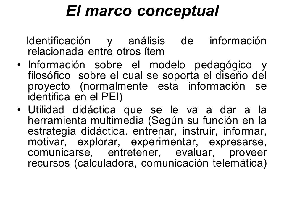 El marco conceptual Identificación y análisis de información relacionada entre otros ítem.