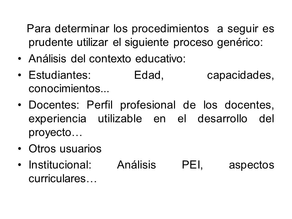 Para determinar los procedimientos a seguir es prudente utilizar el siguiente proceso genérico: