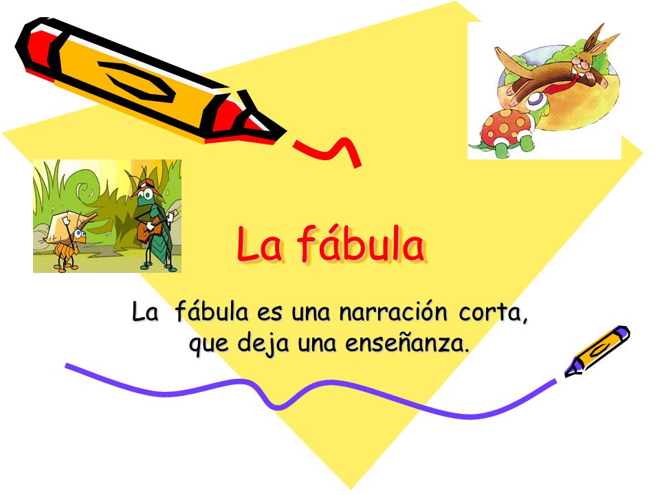 La fábula es una narración corta, que deja una enseñanza.
