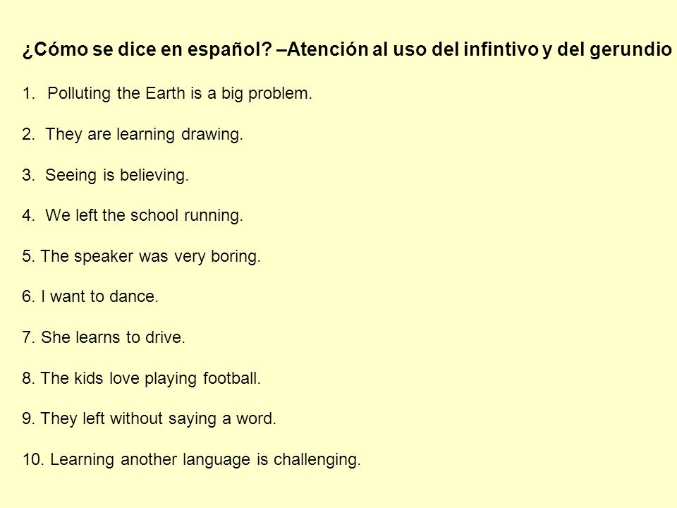 ¿Cómo se dice en español –Atención al uso del infintivo y del gerundio