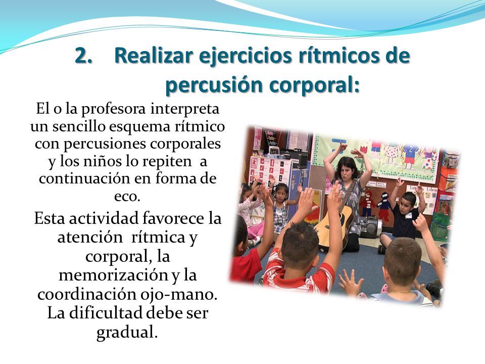 2. Realizar ejercicios rítmicos de percusión corporal: