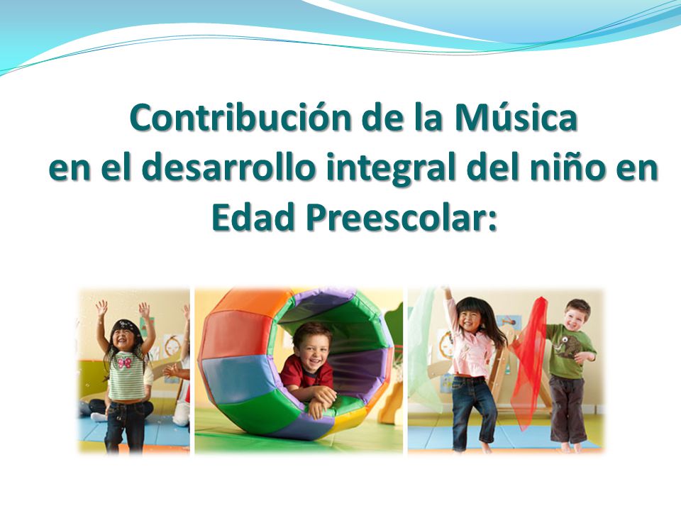 Contribución de la Música en el desarrollo integral del niño en Edad Preescolar: