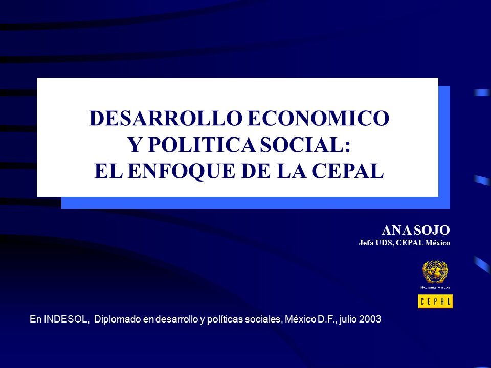 DESARROLLO ECONOMICO Y POLITICA SOCIAL: EL ENFOQUE DE LA CEPAL