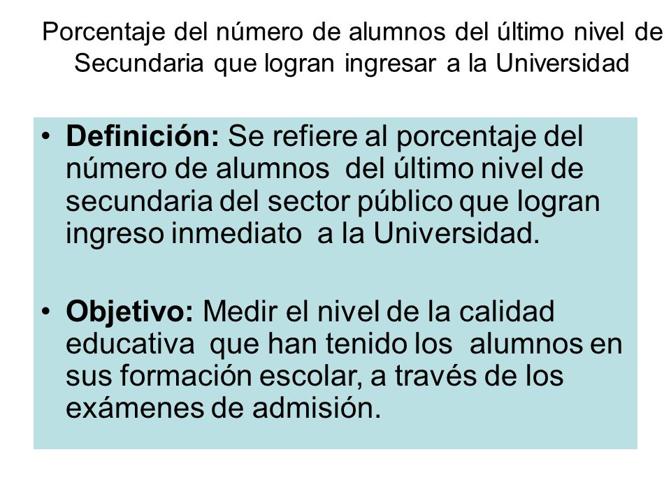 Porcentaje del número de alumnos del último nivel de Secundaria que logran ingresar a la Universidad