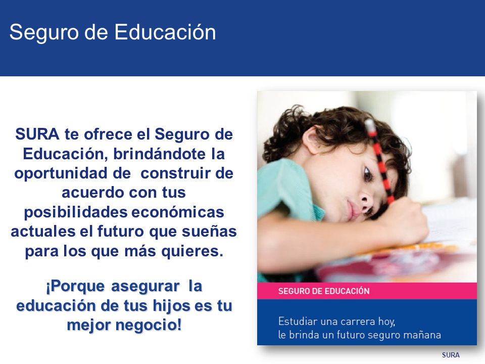 ¡Porque asegurar la educación de tus hijos es tu mejor negocio!