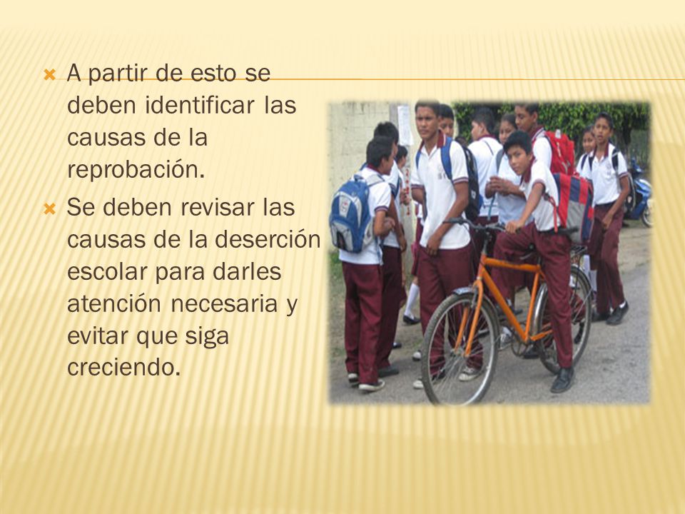 A partir de esto se deben identificar las causas de la reprobación.