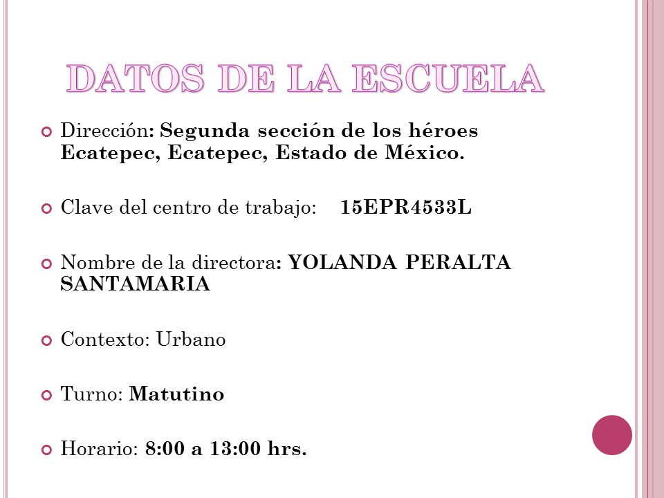 DATOS DE LA ESCUELA Dirección: Segunda sección de los héroes Ecatepec, Ecatepec, Estado de México.