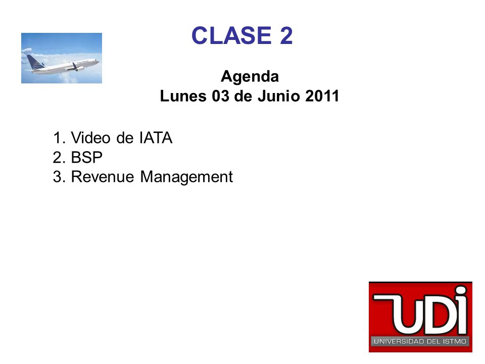 CLASE 2 Agenda Lunes 03 de Junio 2011 Video de IATA BSP