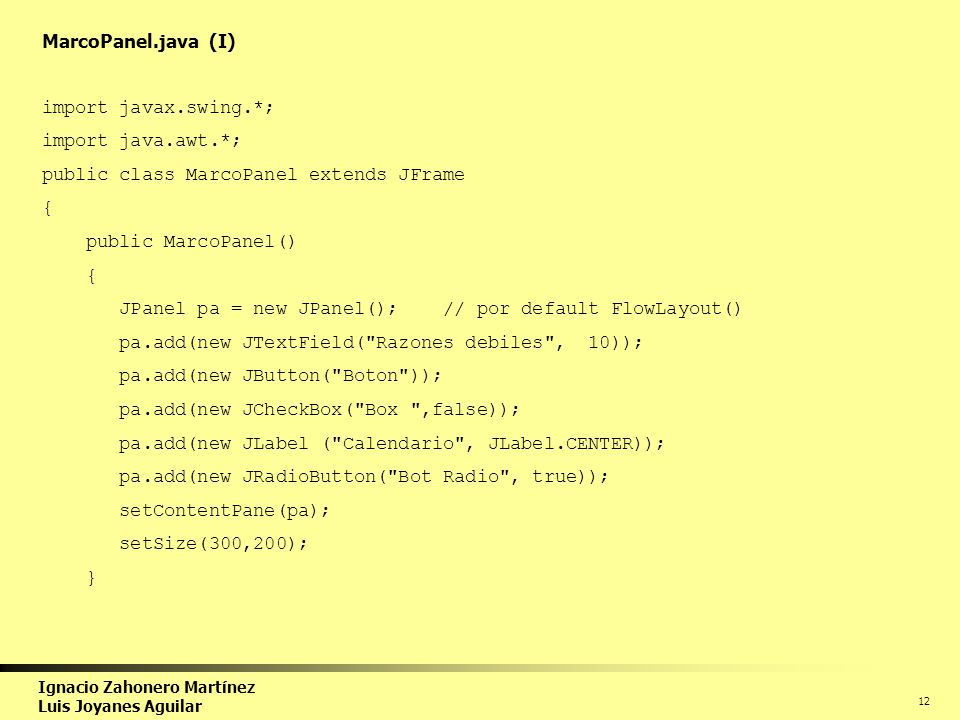 MarcoPanel.java (I) import javax.swing.*; import java.awt.*; public class MarcoPanel extends JFrame.
