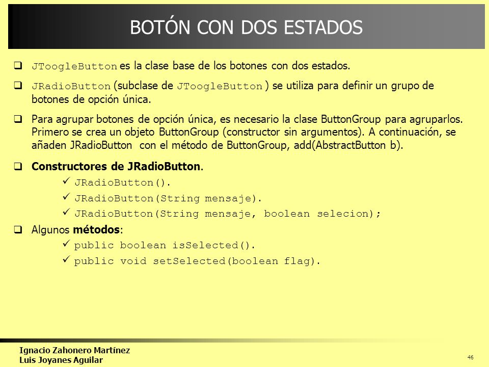 BOTÓN CON DOS ESTADOS JToogleButton es la clase base de los botones con dos estados.