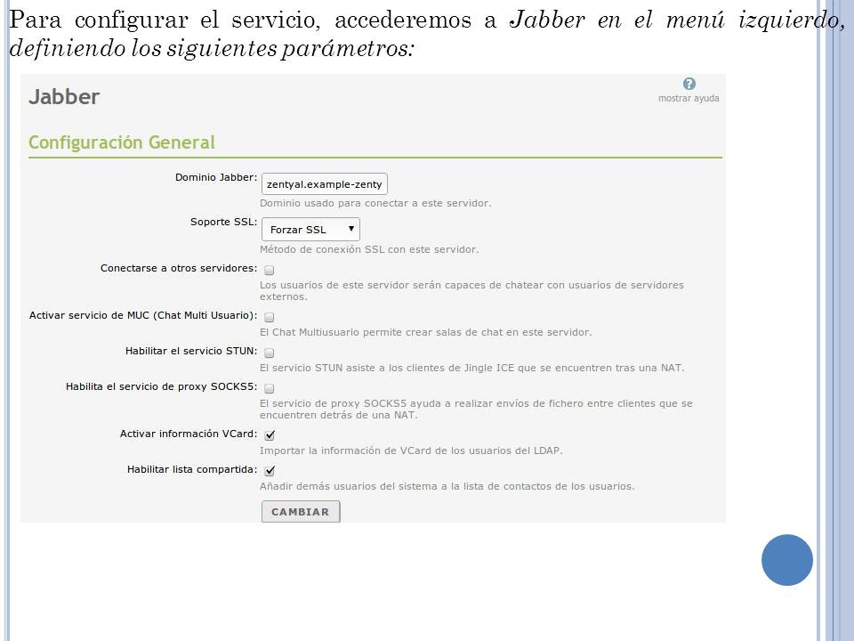 Para configurar el servicio, accederemos a Jabber en el menú izquierdo, definiendo los siguientes parámetros:
