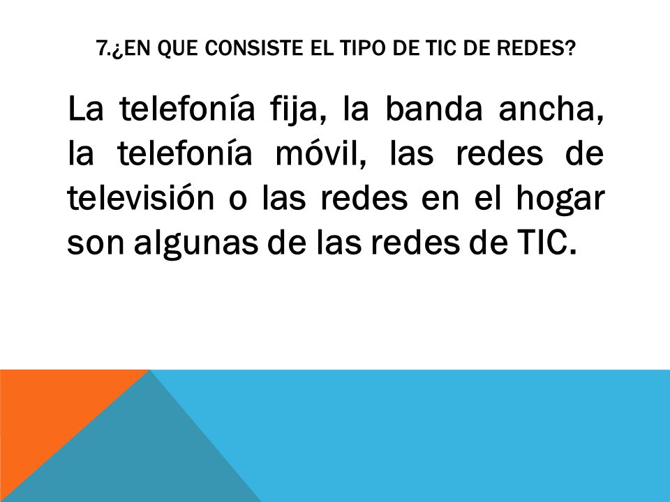 7.¿EN QUE CONSISTE EL TIPO DE TIC DE REDES
