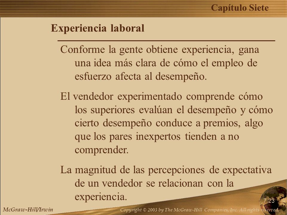 Experiencia laboral Conforme la gente obtiene experiencia, gana una idea más clara de cómo el empleo de esfuerzo afecta al desempeño.