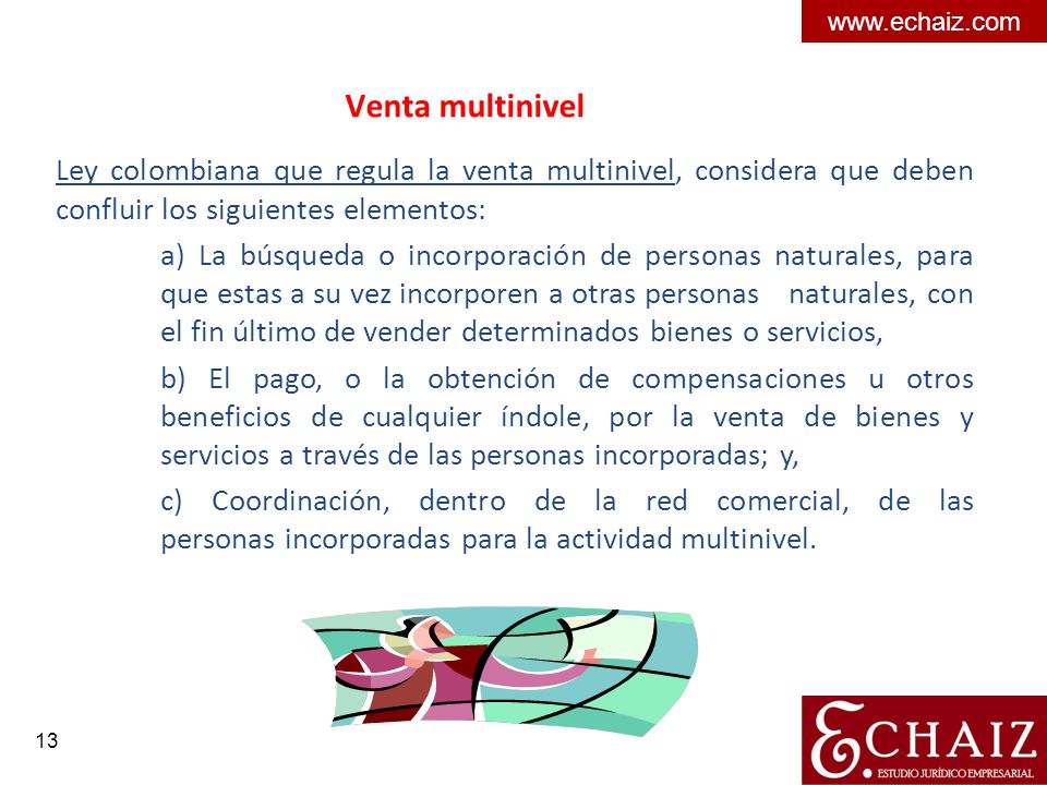 Venta multinivel. Ley colombiana que regula la venta multinivel, considera que deben confluir los siguientes elementos: