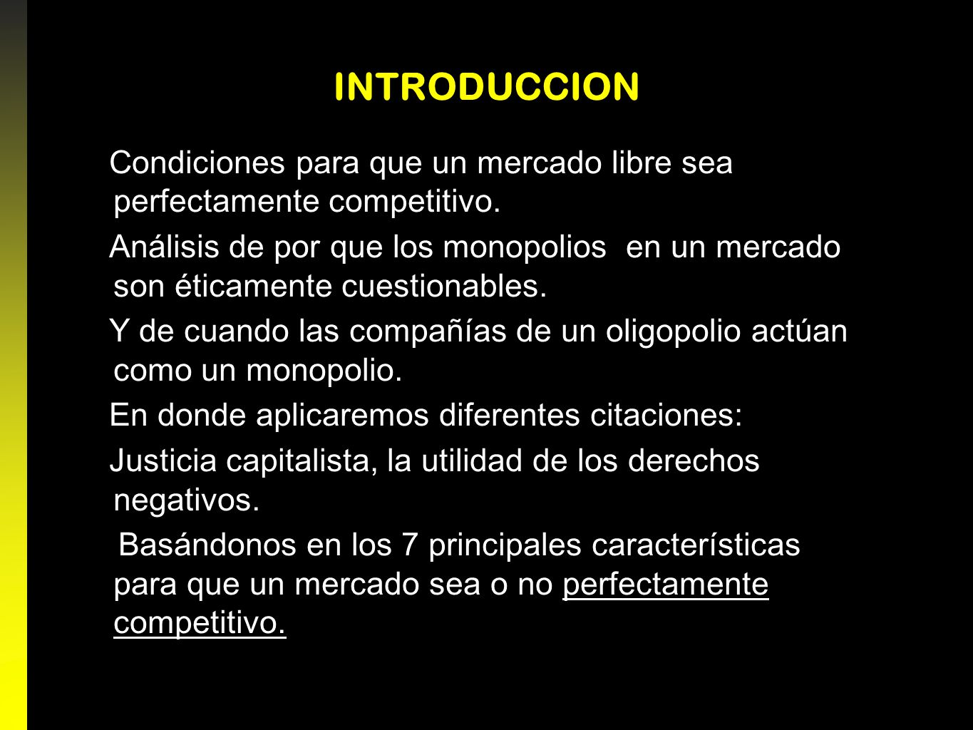 INTRODUCCION Condiciones para que un mercado libre sea perfectamente competitivo.