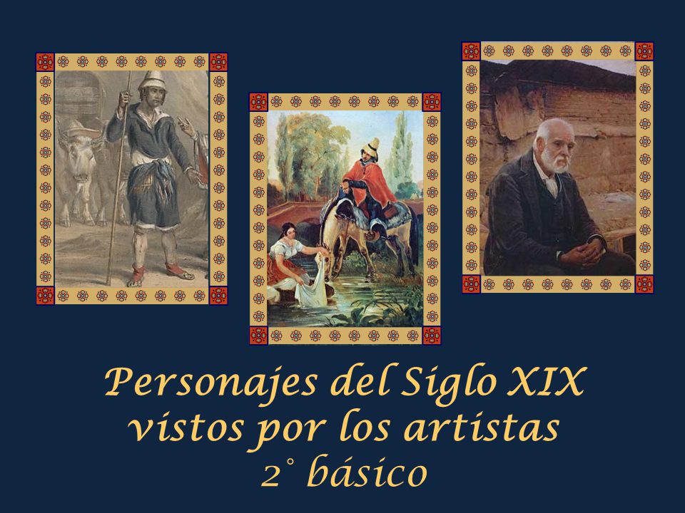 Personajes del Siglo XIX vistos por los artistas 2° básico