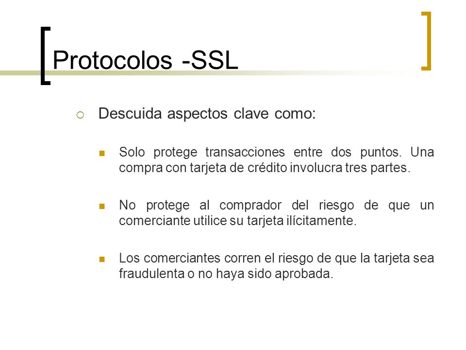 Protocolos -SSL Descuida aspectos clave como:
