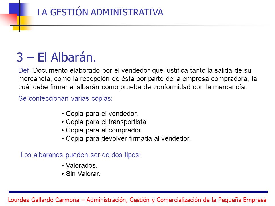 3 – El Albarán. Def. Documento elaborado por el vendedor que justifica tanto la salida de su.