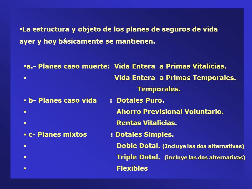 La estructura y objeto de los planes de seguros de vida ayer y hoy básicamente se mantienen.